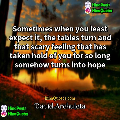 David Archuleta Quotes | Sometimes when you least expect it, the
